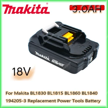 Makita Перезаряжаемый Литий-ионный Аккумулятор 18V 3.0Ah Для Makita BL1830 BL1815 BL1860 BL1840 194205-3 Сменный Аккумулятор Электроинструмента